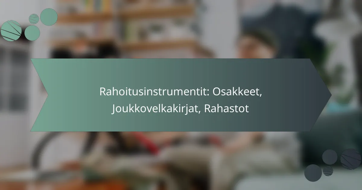 Rahoitusinstrumentit: Osakkeet, Joukkovelkakirjat, Rahastot
