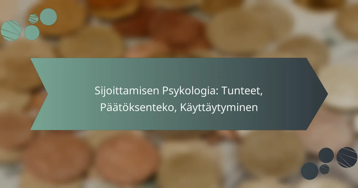 Sijoittamisen Psykologia: Tunteet, Päätöksenteko, Käyttäytyminen