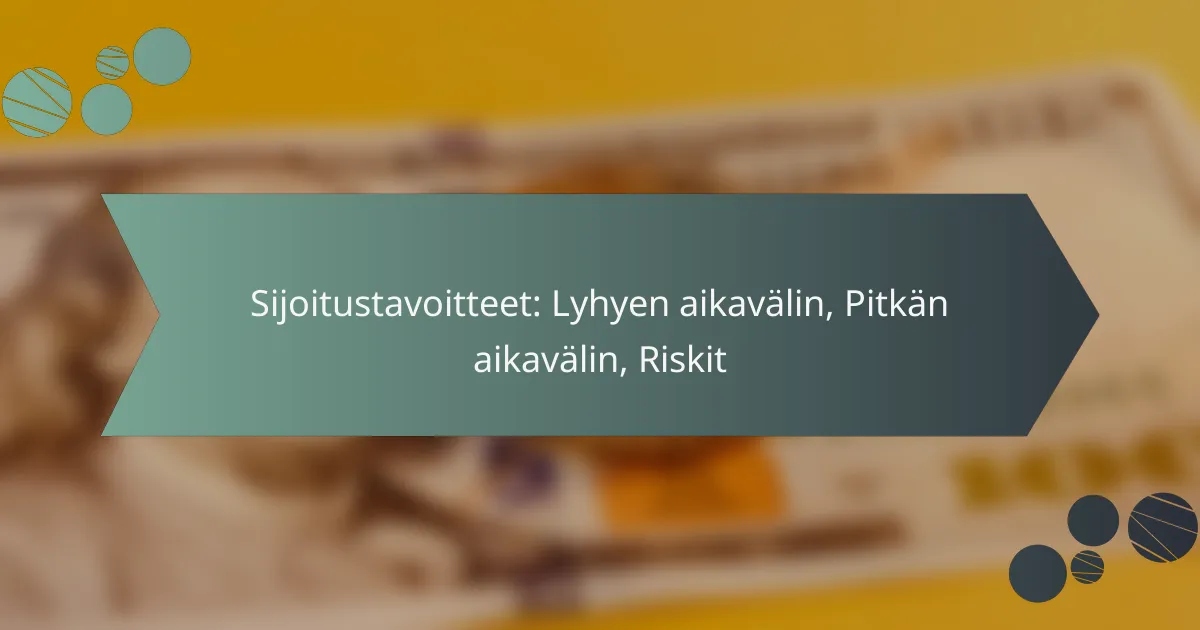 Sijoitustavoitteet: Lyhyen aikavälin, Pitkän aikavälin, Riskit