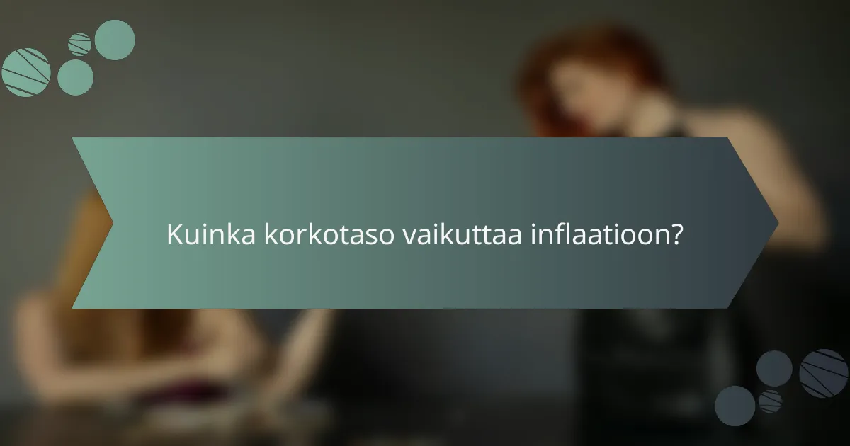 Kuinka korkotaso vaikuttaa inflaatioon?