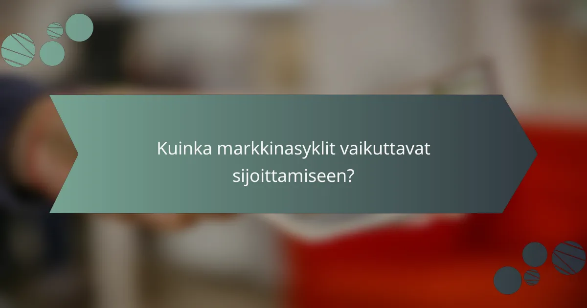 Kuinka markkinasyklit vaikuttavat sijoittamiseen?