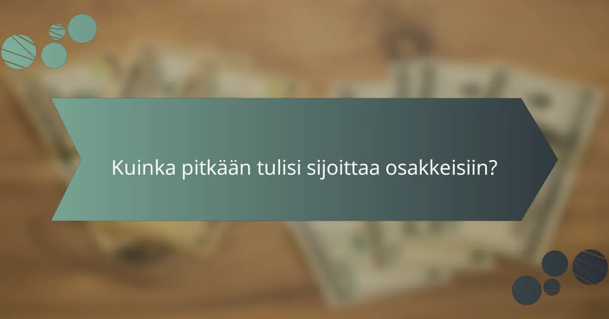 Kuinka pitkään tulisi sijoittaa osakkeisiin?