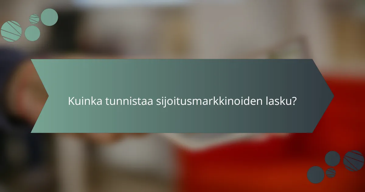 Kuinka tunnistaa sijoitusmarkkinoiden lasku?
