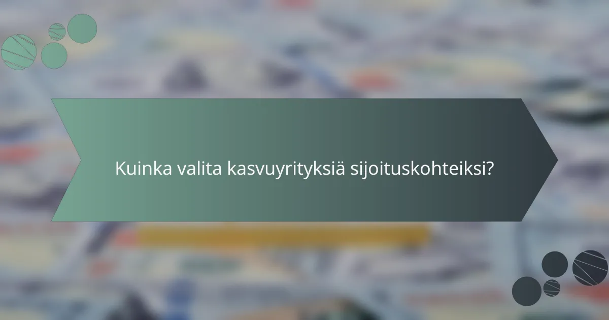 Kuinka valita kasvuyrityksiä sijoituskohteiksi?
