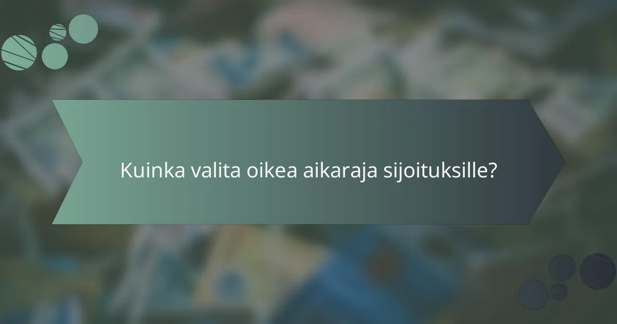 Kuinka valita oikea aikaraja sijoituksille?