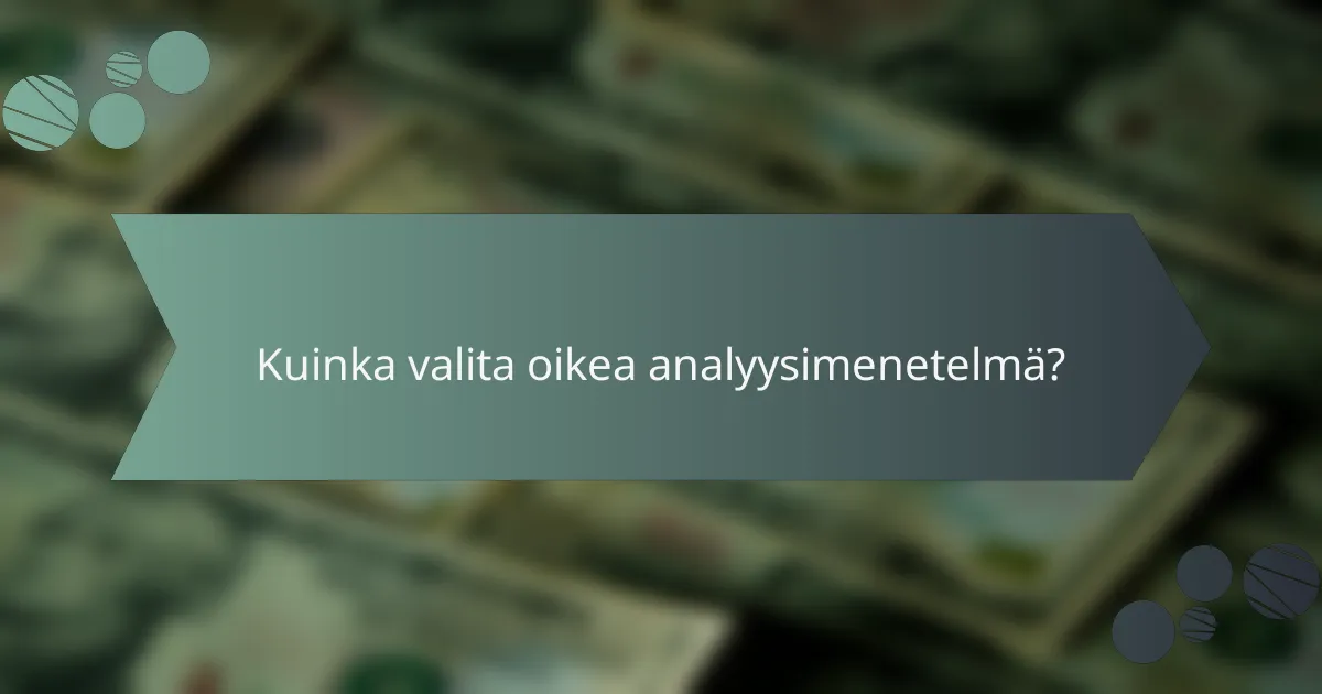 Kuinka valita oikea analyysimenetelmä?