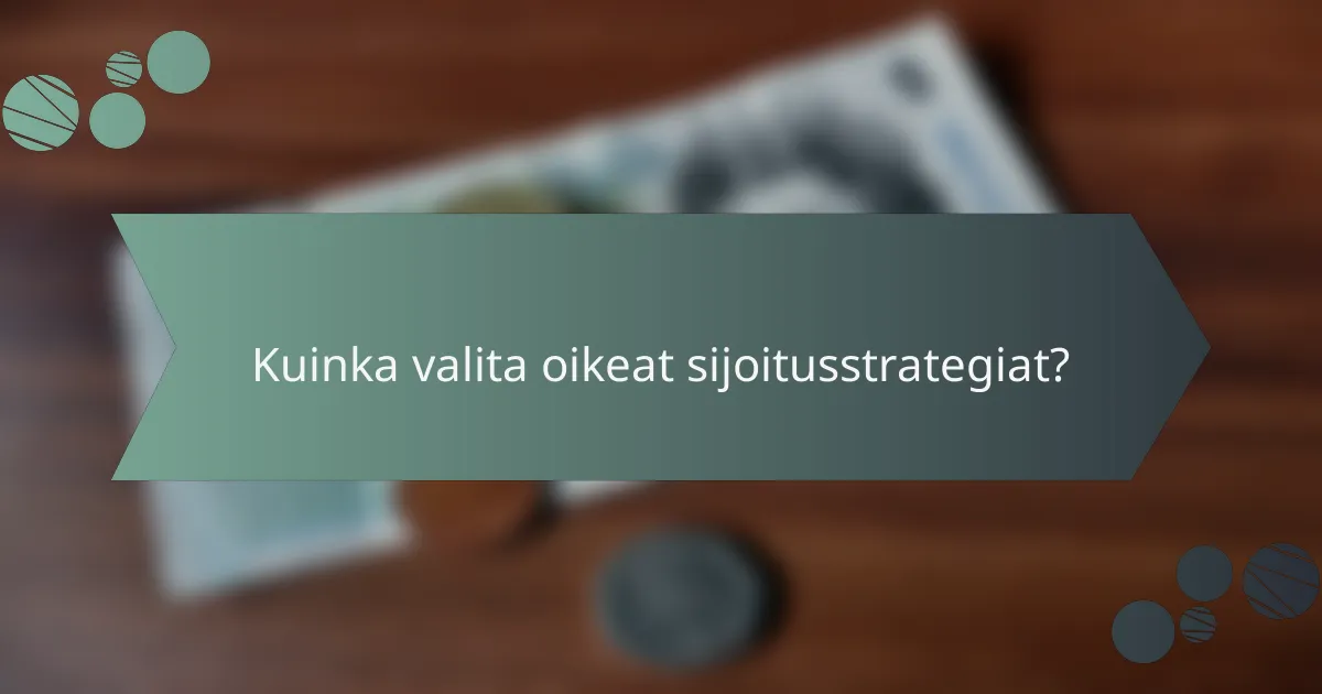 Kuinka valita oikeat sijoitusstrategiat?