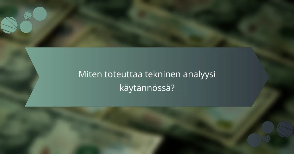 Miten toteuttaa tekninen analyysi käytännössä?