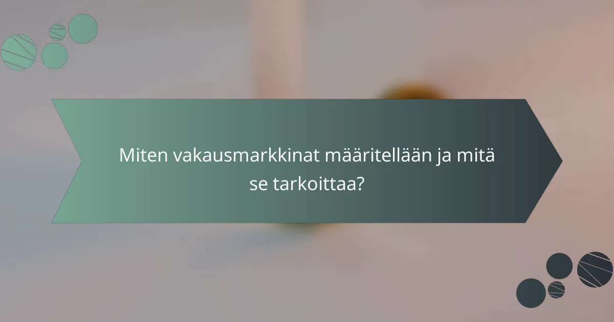 Miten vakausmarkkinat määritellään ja mitä se tarkoittaa?