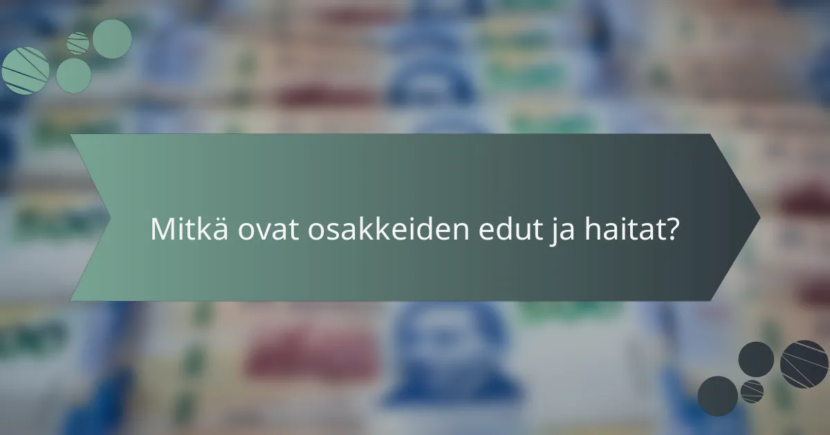 Mitkä ovat osakkeiden edut ja haitat?