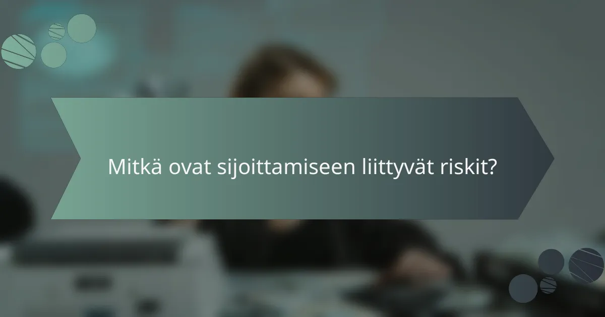 Mitkä ovat sijoittamiseen liittyvät riskit?