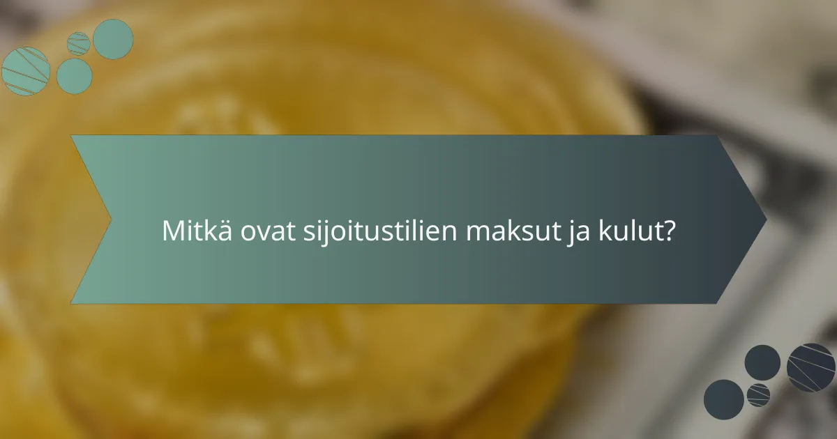 Mitkä ovat sijoitustilien maksut ja kulut?