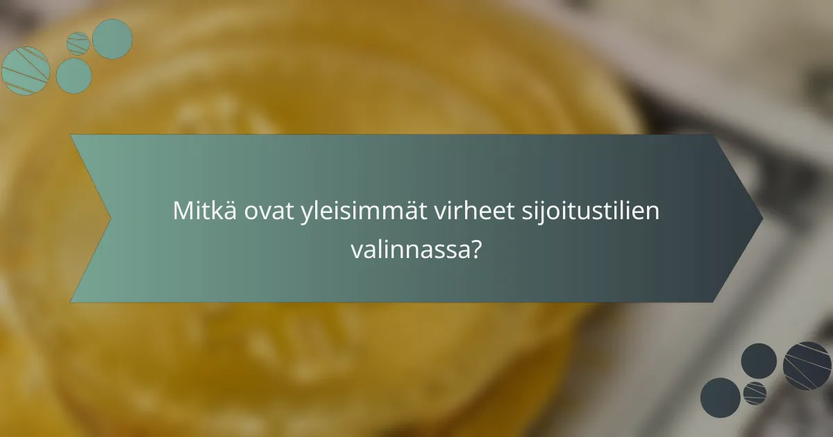Mitkä ovat yleisimmät virheet sijoitustilien valinnassa?